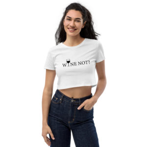 Wine Not? Crop Top